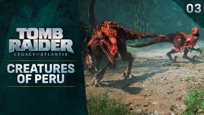 Нове відео Tomb Raider: Legacy of Atlantis про істот Перу