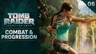 Tomb Raider: Legacy of Atlantis — нове відео про бойову систему та прогресію