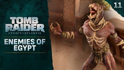 Tomb Raider: Legacy of Atlantis — New Video About Egypt's Monsters